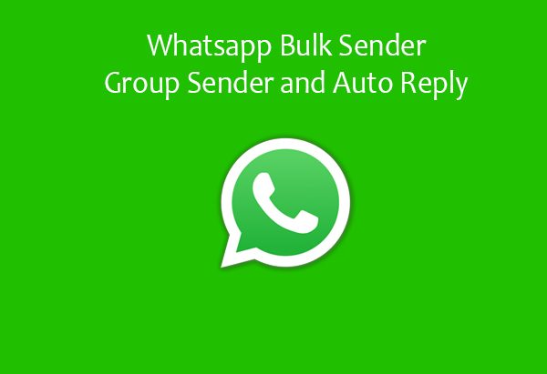 Whatsapp Bulk Sender, Group Sender & Auto Reply